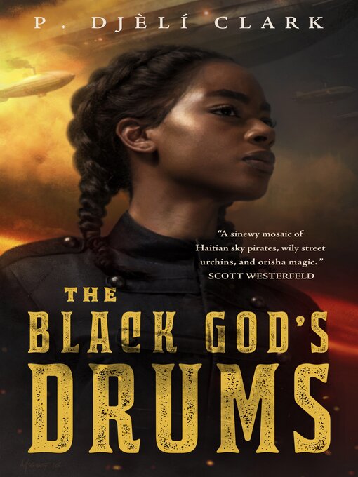 Title details for The Black God's Drums by P. Djèlí Clark - Available